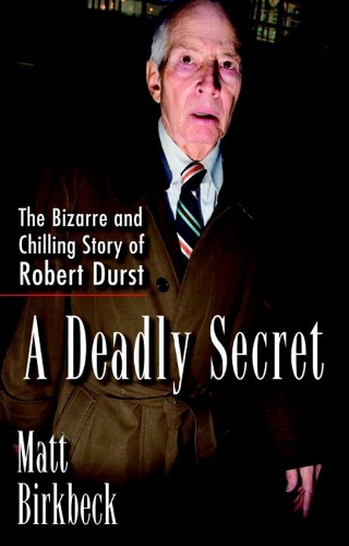 A Deadly Secret: The Bizarre and Chilling Story of Robert Durst (Paperback)