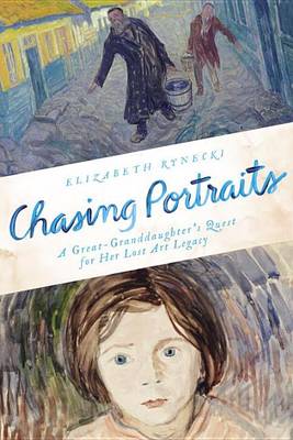 Chasing Portraits: A Great-Granddaughter's Quest for Her Lost Art Legacy (Hardback)