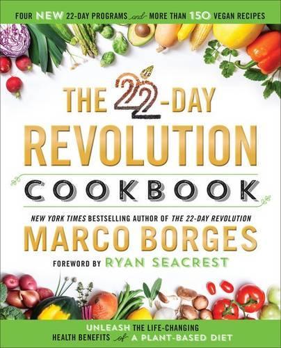 The 22-day Revolution Cookbook: The Ultimate Resource for Unleashing the Life-Changing Health Benefits of a Plant-Based Diet (Hardback)