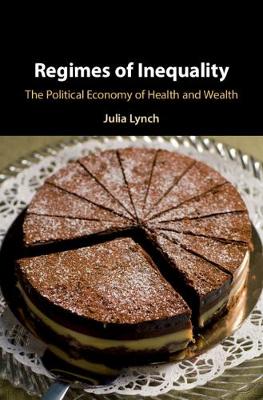 Regimes of Inequality: The Political Economy of Health and Wealth (Hardback)