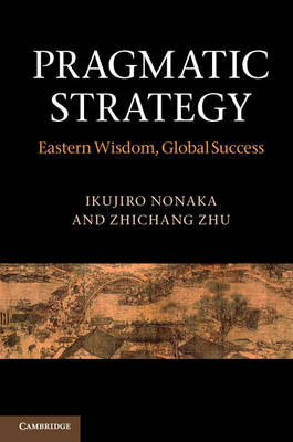 Pragmatic Strategy: Eastern Wisdom, Global Success (Hardback)