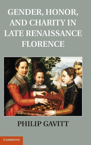 Gender, Honor, and Charity in Late Renaissance Florence (Hardback)