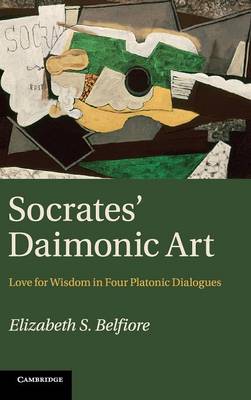 Socrates' Daimonic Art: Love for Wisdom in Four Platonic Dialogues (Hardback)