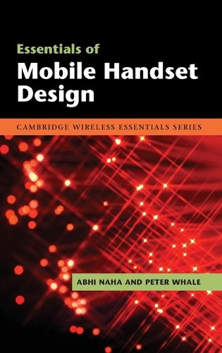 Essentials of Mobile Handset Design - The Cambridge Wireless Essentials Series (Hardback)