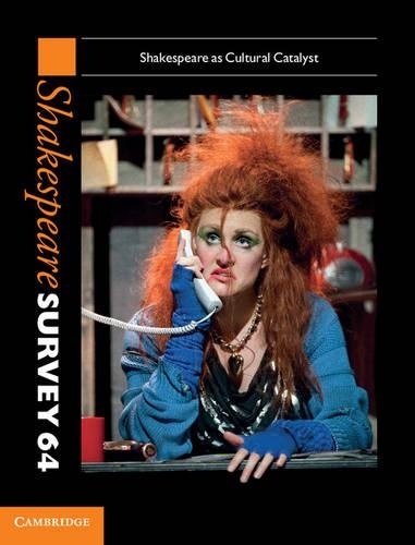 Shakespeare Survey: Volume 64, Shakespeare as Cultural Catalyst: Shakespeare Survey: Volume 64, Shakespeare as Cultural Catalyst 64 - Shakespeare Survey 64 (Hardback)