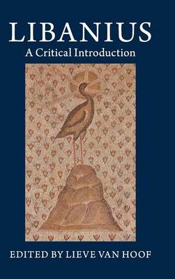 Libanius: A Critical Introduction (Hardback)
