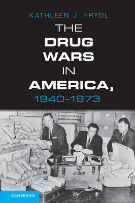 The Drug Wars in America, 1940-1973 (Hardback)