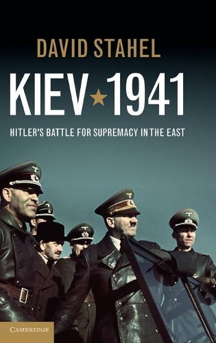 Kiev 1941: Hitler's Battle for Supremacy in the East (Hardback)
