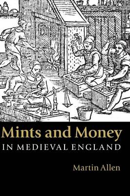 Mints and Money in Medieval England (Hardback)