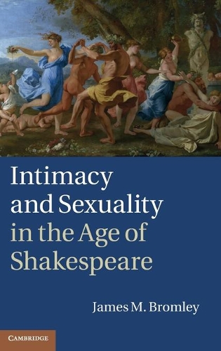 Intimacy and Sexuality in the Age of Shakespeare (Hardback)