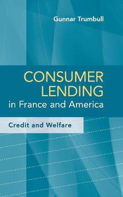 Consumer Lending in France and America: Credit and Welfare (Hardback)