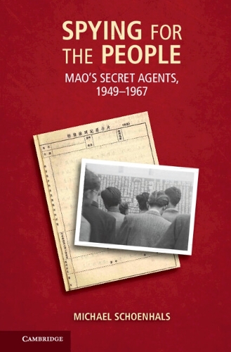 Spying for the People: Mao's Secret Agents, 1949-1967 (Hardback)