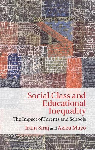 Social Class and Educational Inequality: The Impact of Parents and Schools (Hardback)