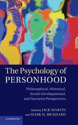 The Psychology of Personhood: Philosophical, Historical, Social-Developmental, and Narrative Perspectives (Hardback)