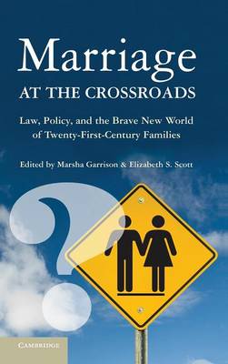 Marriage at the Crossroads: Law, Policy, and the Brave New World of Twenty-First-Century Families (Hardback)