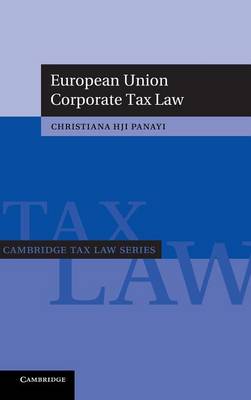 Cambridge Tax Law Series: European Union Corporate Tax Law (Hardback)