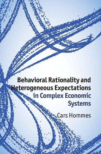 Behavioral Rationality and Heterogeneous Expectations in Complex Economic Systems (Hardback)