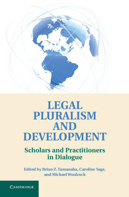 Legal Pluralism and Development: Scholars and Practitioners in Dialogue (Hardback)