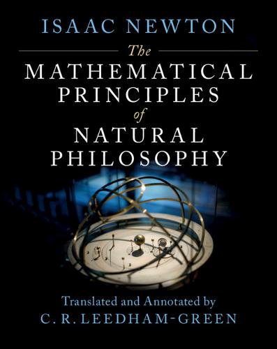 The Mathematical Principles Of Natural Philosophy By Sir Isaac Newton C R Leedham Green 3940
