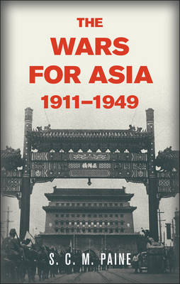 The Wars for Asia, 1911-1949 (Hardback)