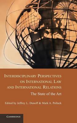 Interdisciplinary Perspectives on International Law and International Relations: The State of the Art (Hardback)