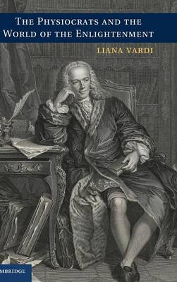 The Physiocrats and the World of the Enlightenment (Hardback)