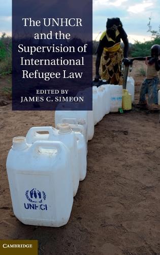 The UNHCR and the Supervision of International Refugee Law (Hardback)