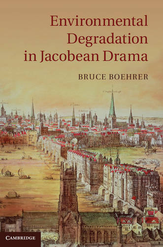 Environmental Degradation in Jacobean Drama (Hardback)