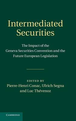 Intermediated Securities: The Impact of the Geneva Securities Convention and the Future European Legislation (Hardback)