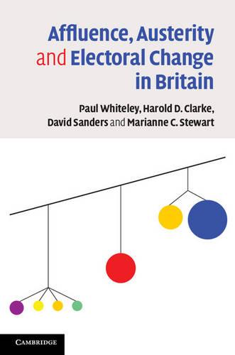 Affluence, Austerity and Electoral Change in Britain (Hardback)