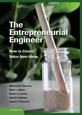 The Entrepreneurial Engineer: How to Create Value from Ideas (Hardback)