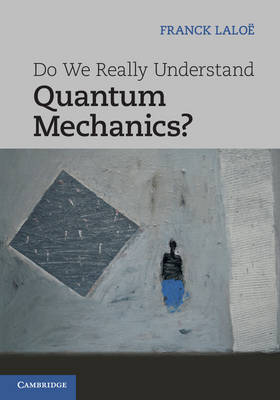 Do We Really Understand Quantum Mechanics? (Hardback)