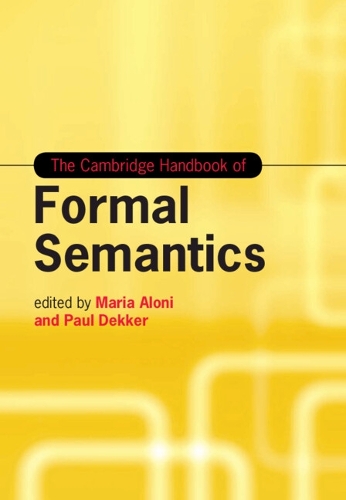 The Cambridge Handbook of Formal Semantics - Cambridge Handbooks in Language and Linguistics (Hardback)