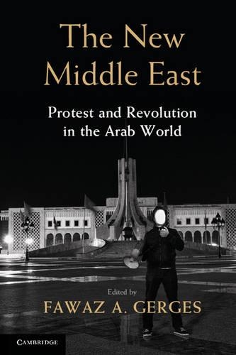 The New Middle East: Protest and Revolution in the Arab World (Hardback)