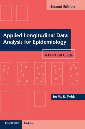 Applied Longitudinal Data Analysis for Epidemiology: A Practical Guide (Hardback)