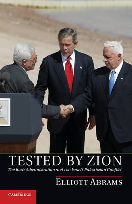 Tested by Zion: The Bush Administration and the Israeli-Palestinian Conflict (Hardback)