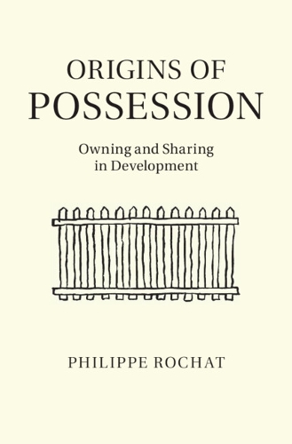Origins of Possession: Owning and Sharing in Development (Hardback)