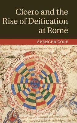 Cicero and the Rise of Deification at Rome (Hardback)