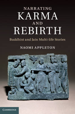 Narrating Karma and Rebirth: Buddhist and Jain Multi-Life Stories (Hardback)
