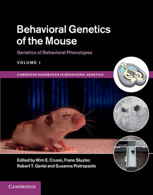 Cambridge Handbooks in Behavioral Genetics Behavioral Genetics of the Mouse: Genetics of Behavioral Phenotypes Volume 1 (Hardback)