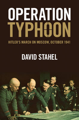 Operation Typhoon: Hitler's March on Moscow, October 1941 (Hardback)