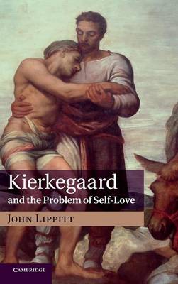 Kierkegaard and the Problem of Self-Love (Hardback)