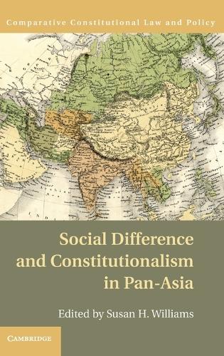 Social Difference and Constitutionalism in Pan-Asia - Comparative Constitutional Law and Policy (Hardback)