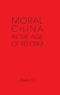 Moral China in the Age of Reform (Hardback)