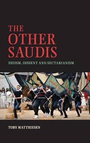 The Other Saudis: Shiism, Dissent and Sectarianism - Cambridge Middle East Studies 46 (Hardback)