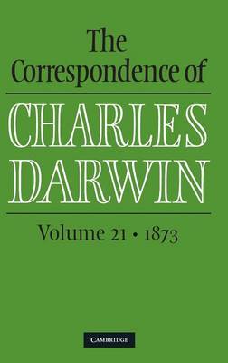 The Correspondence of Charles Darwin: 1873 Volume 21 (Hardback)