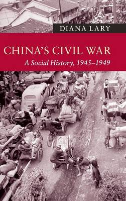 China's Civil War: A Social History, 1945-1949 - New Approaches to Asian History (Hardback)