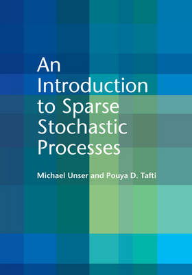 An Introduction to Sparse Stochastic Processes (Hardback)