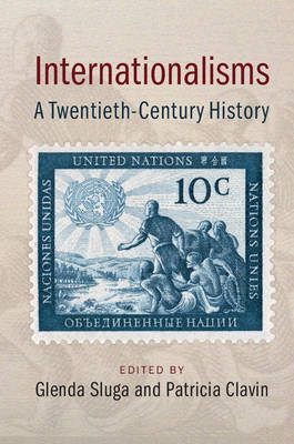 Internationalisms: A Twentieth-Century History (Hardback)