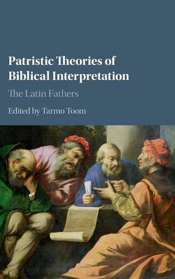 Patristic Theories of Biblical Interpretation: The Latin Fathers (Hardback)